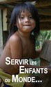 Servir les Enfants du Monde